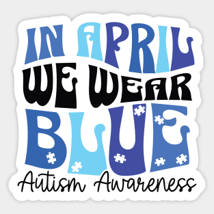 In April We Wear Blue Autism Awareness Sticker